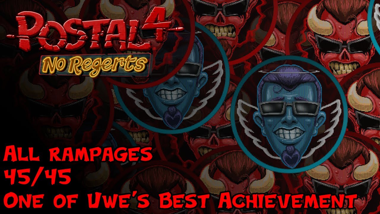 POSTAL 4: No Regerts - (almost) All Rampages (One of Uwe's Best achievement)
