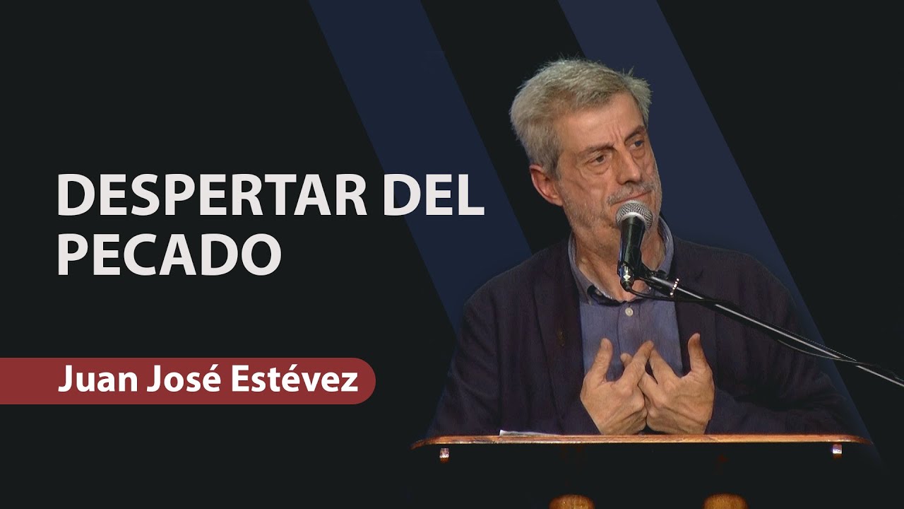Despertar del pecado // Juan José Estevez // Predicación Cristiana