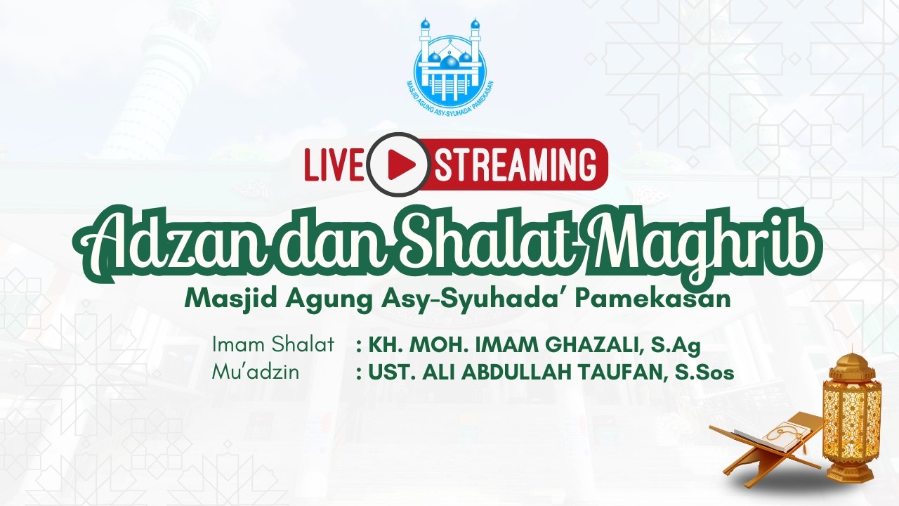 ADZAN DAN SHALAT MAGHRIB  DI MASJID AGUNG ASY-SYUHADA' PAMEKASAN