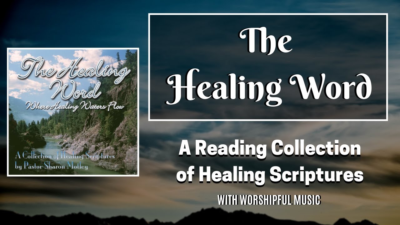 The Healing Word - A Reading Collection of Healing Scriptures with Worshipful Music