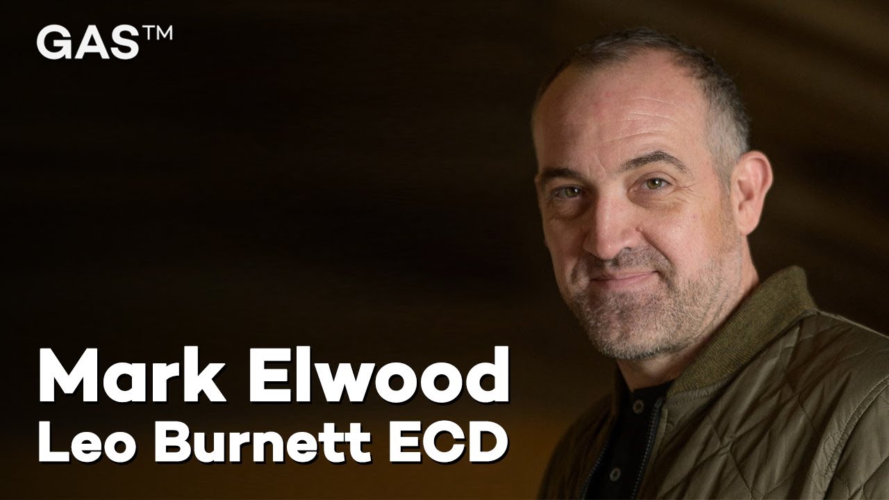 Having a GAS with...Mark Elwood, Executive Creative Director at Leo Burnett