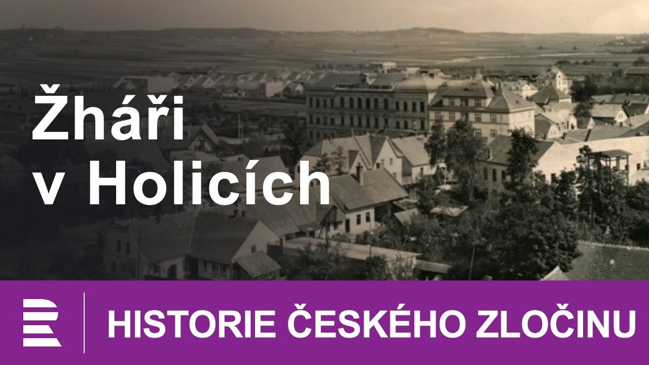 Historie českého zločinu: Žháři v Holicích