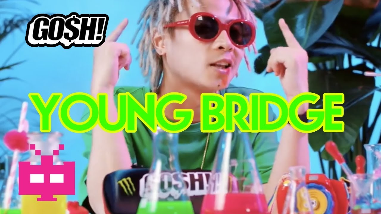 💸 GO$H MUSIC presents - 😎 YOUNG BRIDGE 💸 [ OFFICIAL MV ]