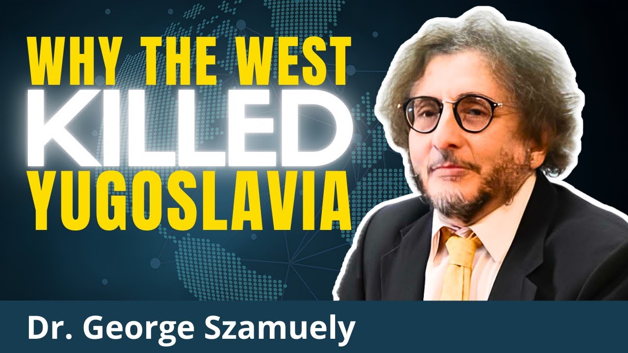 Yugoslavia: The West's Playbook for Global Domination | Dr. George Szamuely