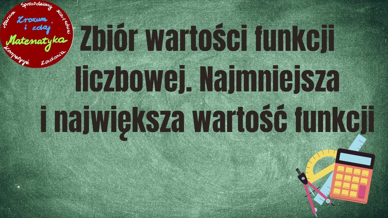 Zbiór wartości funkcji liczbowej. Najmniejsza i największa wartość funkcji