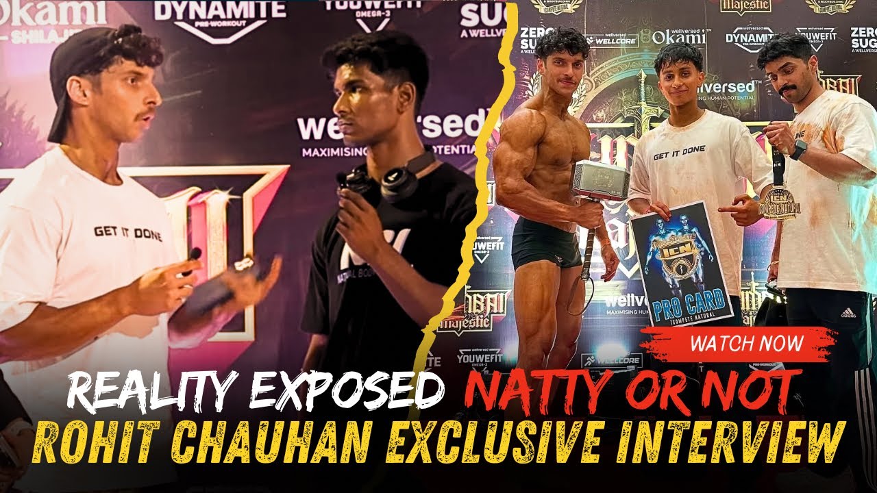 ROHIT CHAUHAN 👀🔥NATTY OR NOT REALITY  | UNFILTERED INTERVIEW ✅| ICN MUMBAI 2025🏆🔥