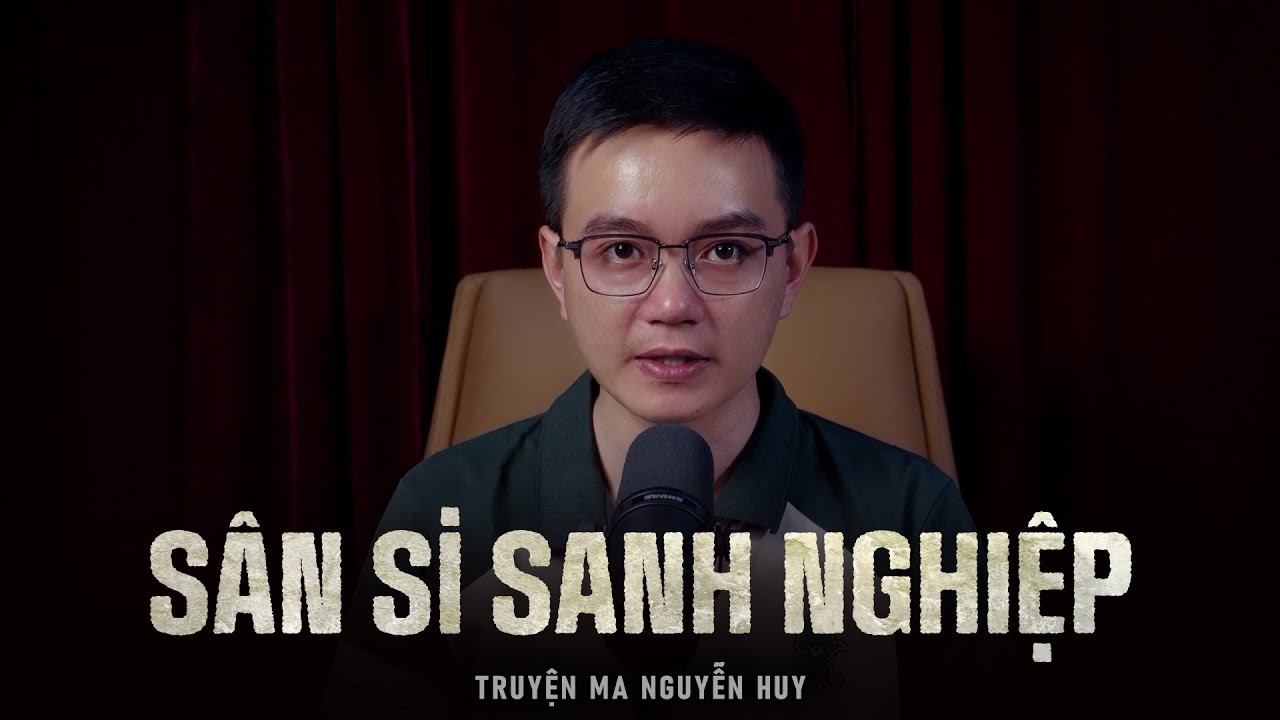 SÂN SI SANH NGHIỆP - Series truyện ma 