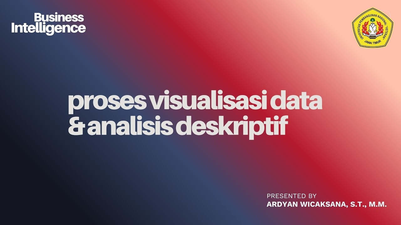 Video Ajar - Business Intelligence: Jenis Data, Proses Visualisasi Data & Analisis Deskriptif