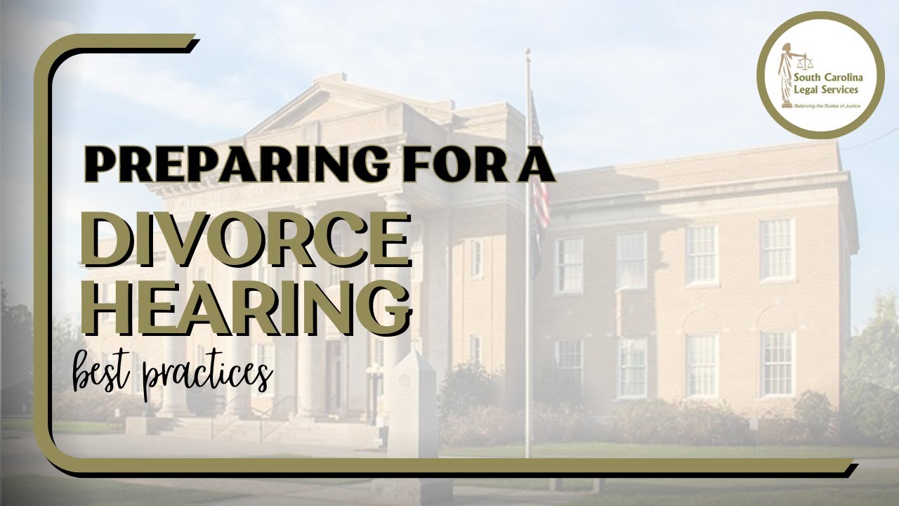 Preparing for A Divorce Hearing: Best Practices