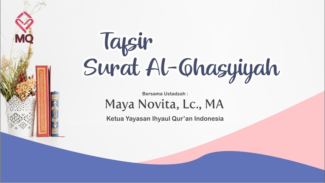 Tafsir Surat Al-Ghasyiyah - Ustadzah Maya Novita, Lc., MA