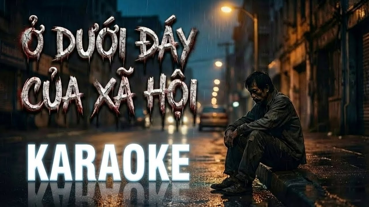 Ở Dưới Đáy Của Xã Hội | Karaoke Nhạc Đời Chạm Đáy Cuộc Sống (Beat Chuẩn, Dễ Hát)
