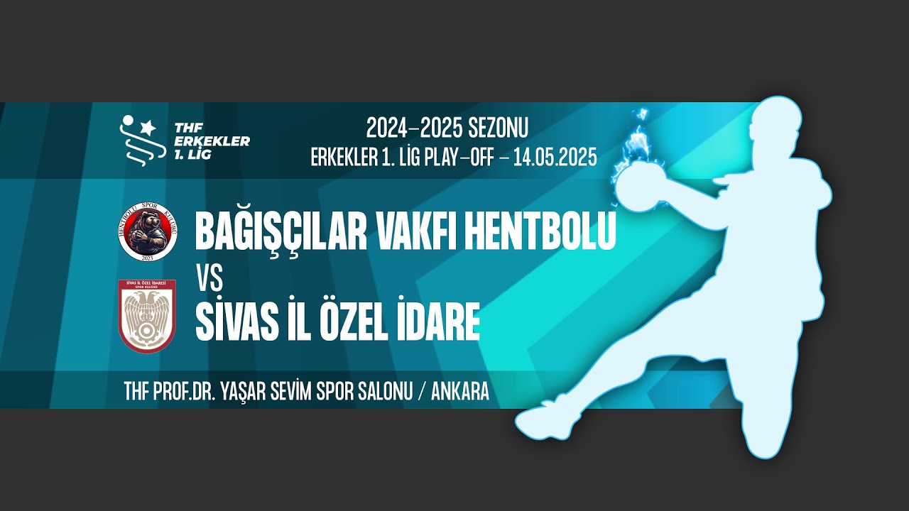 BAĞIŞÇILAR VAKFI HENTBOLU SK - SİVAS İL ÖZEL İDARE SK | ERKEKLER 1.LİG PLAY-OFF