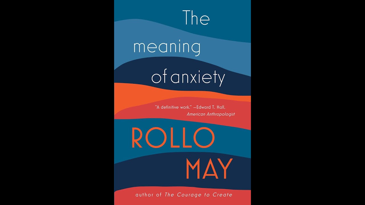 A psychologist's casual review : The Meaning of anxiety by Rollo May