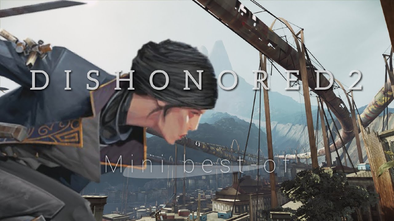 DISHONORED2 – Mini best-of
