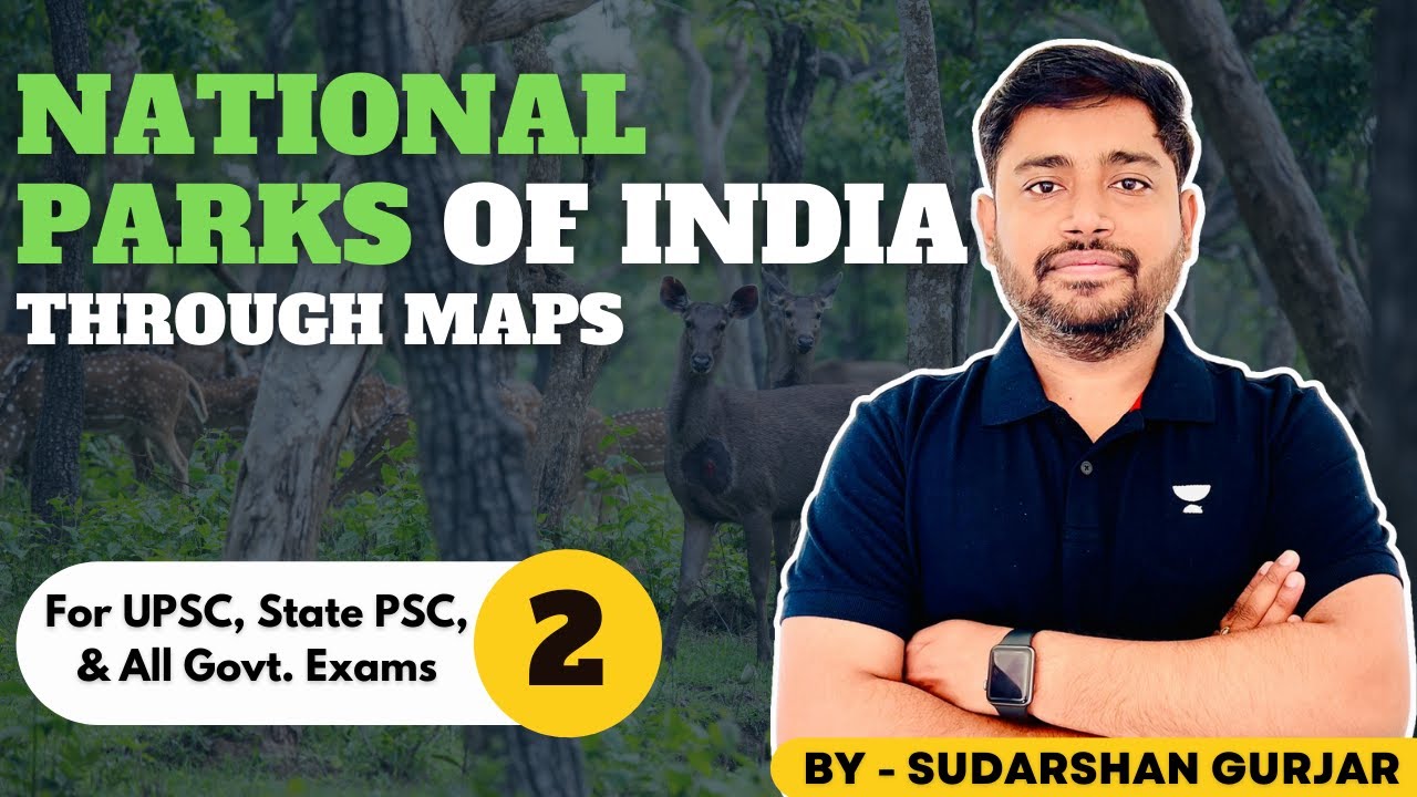 National Parks of India through Maps(Updated) by Sudarshan Gurjar - 2 (UPSC/PSCs/All Exams)