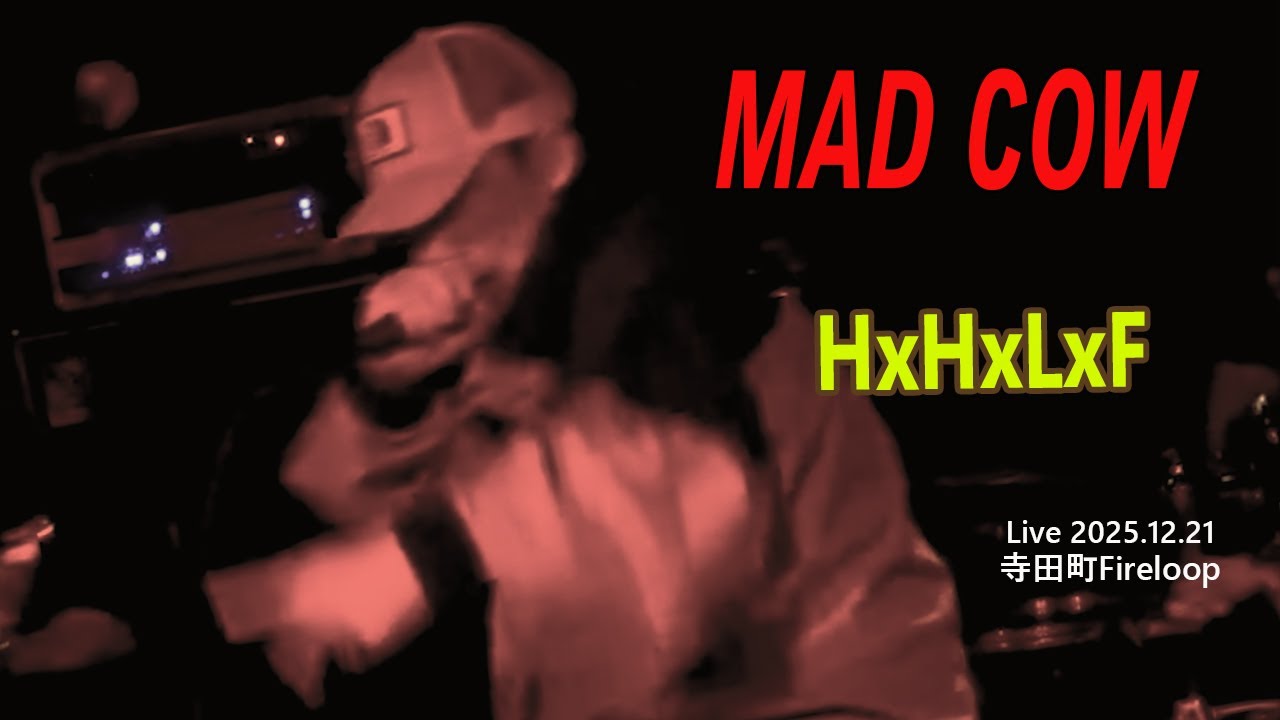 HxHxLxF｜MAD COW（Live at Fireloop 2025.12.21）｜Osaka Hardcore / Loud Rock