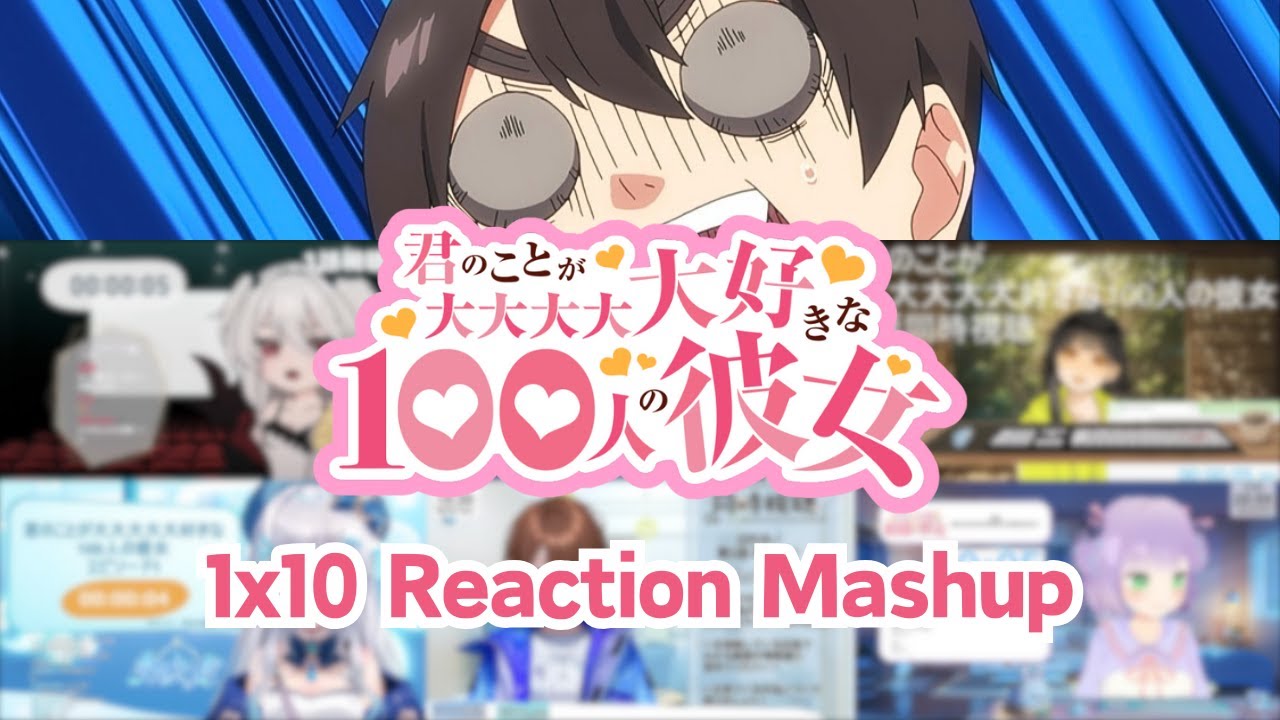 【君のことが大大大大大好きな100人の彼女】1x10 Vtuber Reaction Mashup/同時視聴/リアクション【The 100 Girlfriends】