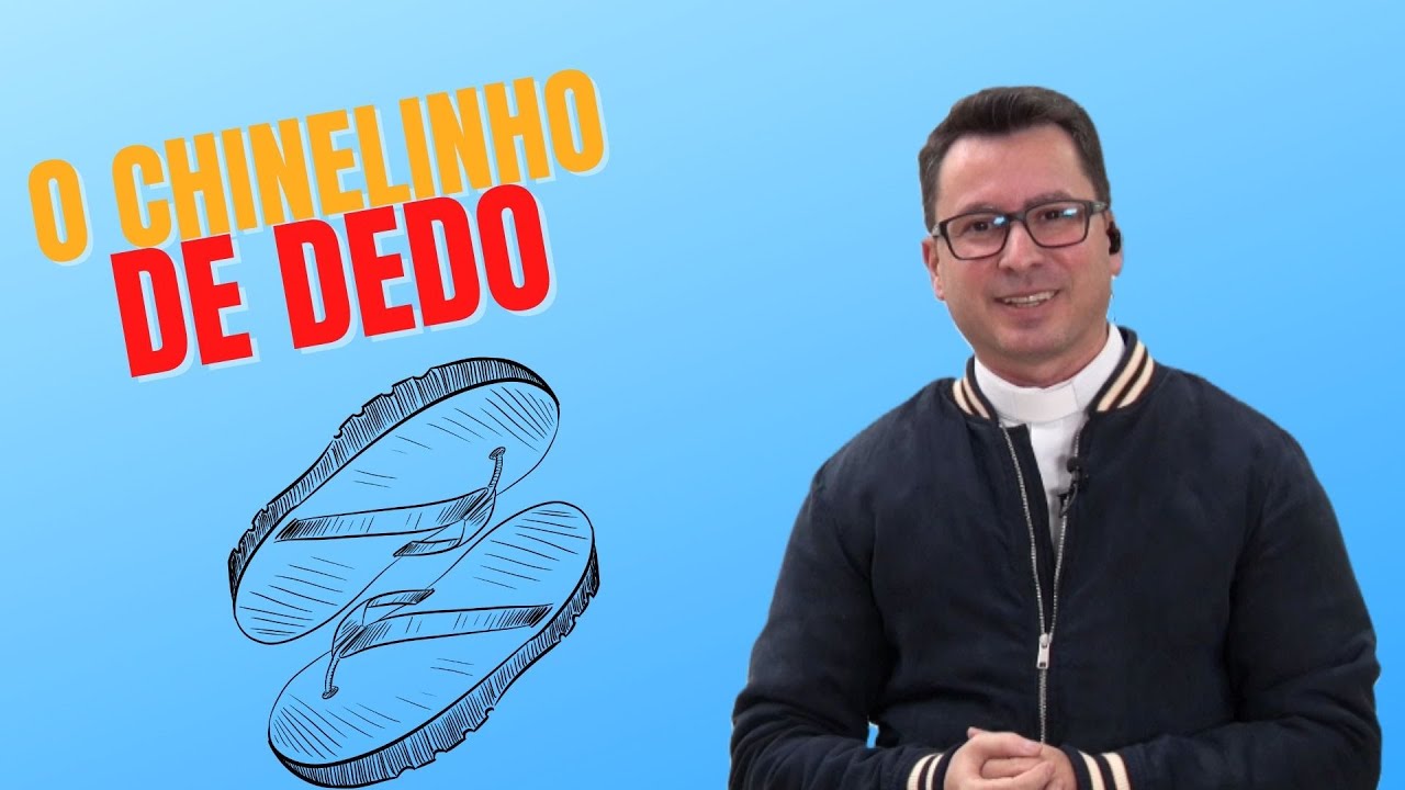 O Chinelinho de dedo | Metáfora da Vida | Padre Alessandro Bobinton