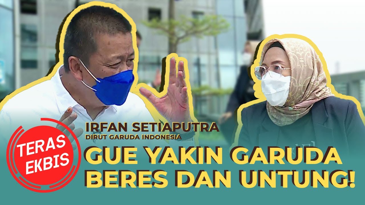 Dirut Garuda Indonesia Irfan Setiaputra: Gue Yakin Garuda Beres dan Untung!