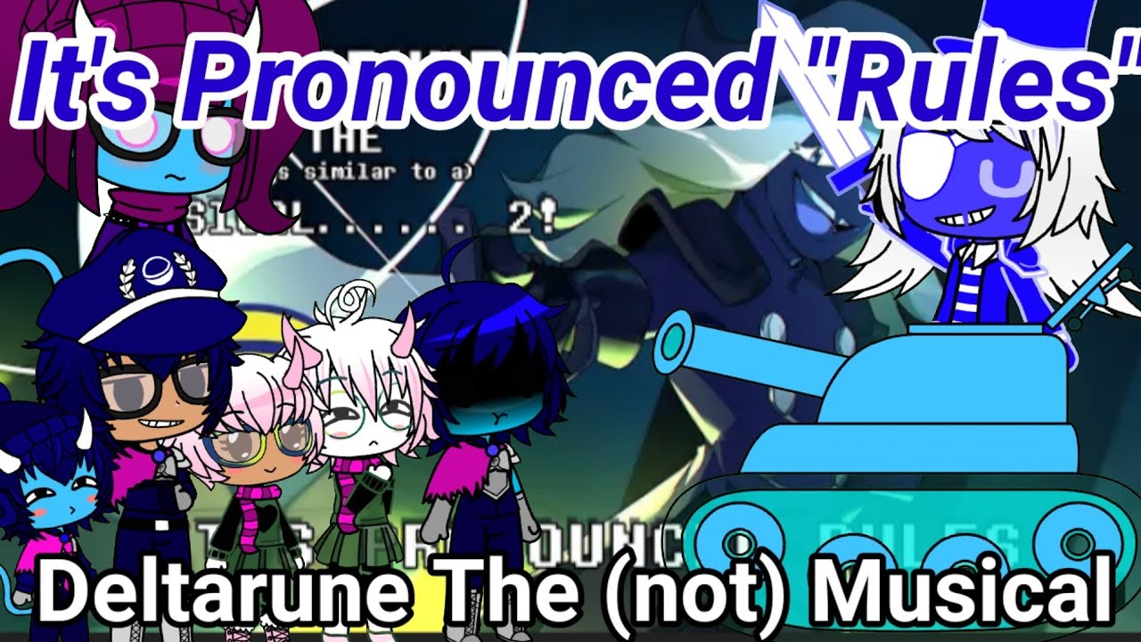 The Ethans + Deltarune React To:It's Pronounced Rules With Lyrics By Man On The Internet(Gacha Club)