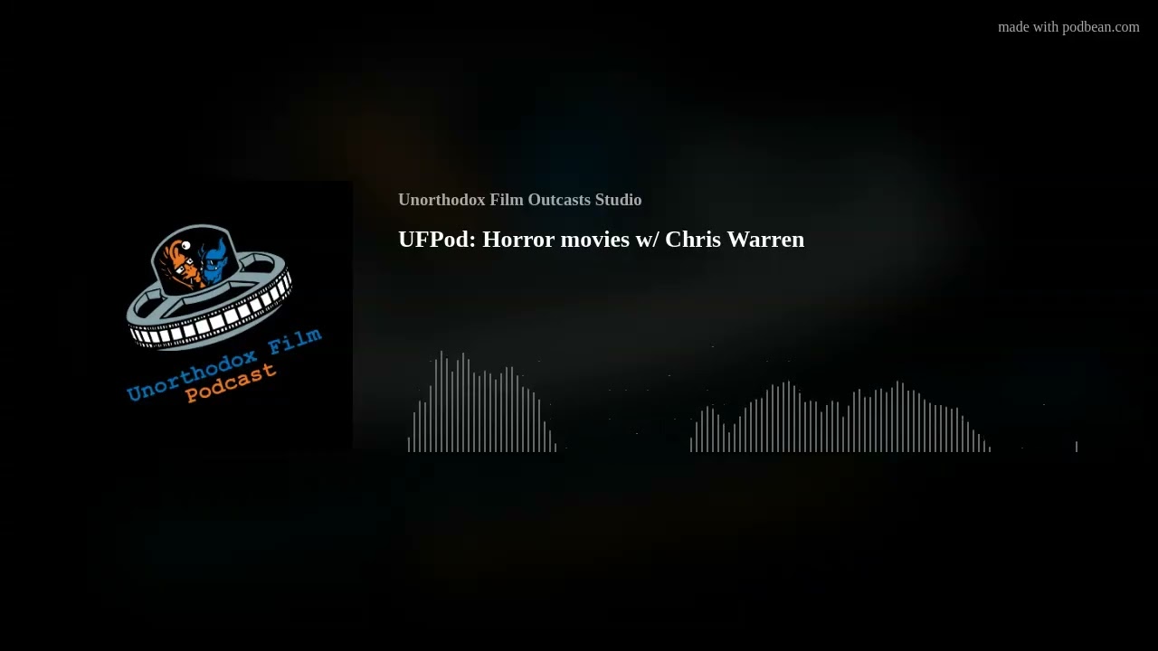 UFPod: Horror movies w/ Chris Warren