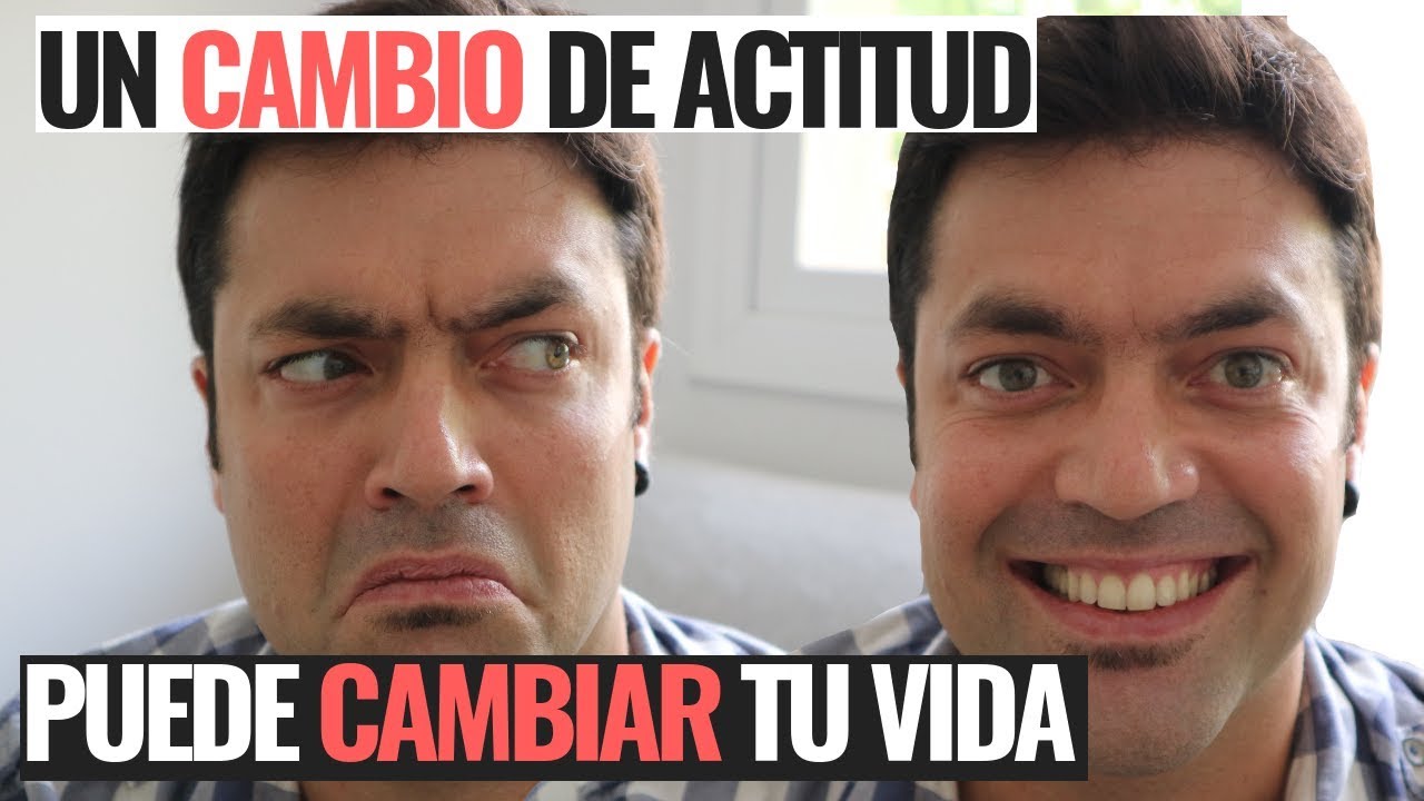 Un Cambio De Actitud Puede Cambiar Tu Vida