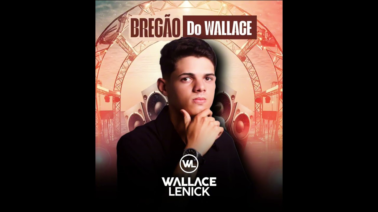 WALLACE LENICK - BREGÃO DO WALLACE