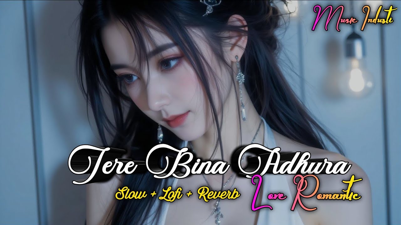 Tere Bina Adhura Lofi Mashup | Instagram Trending Lofi Song | Slowed & Reverb Lo-fi | Music Industi 