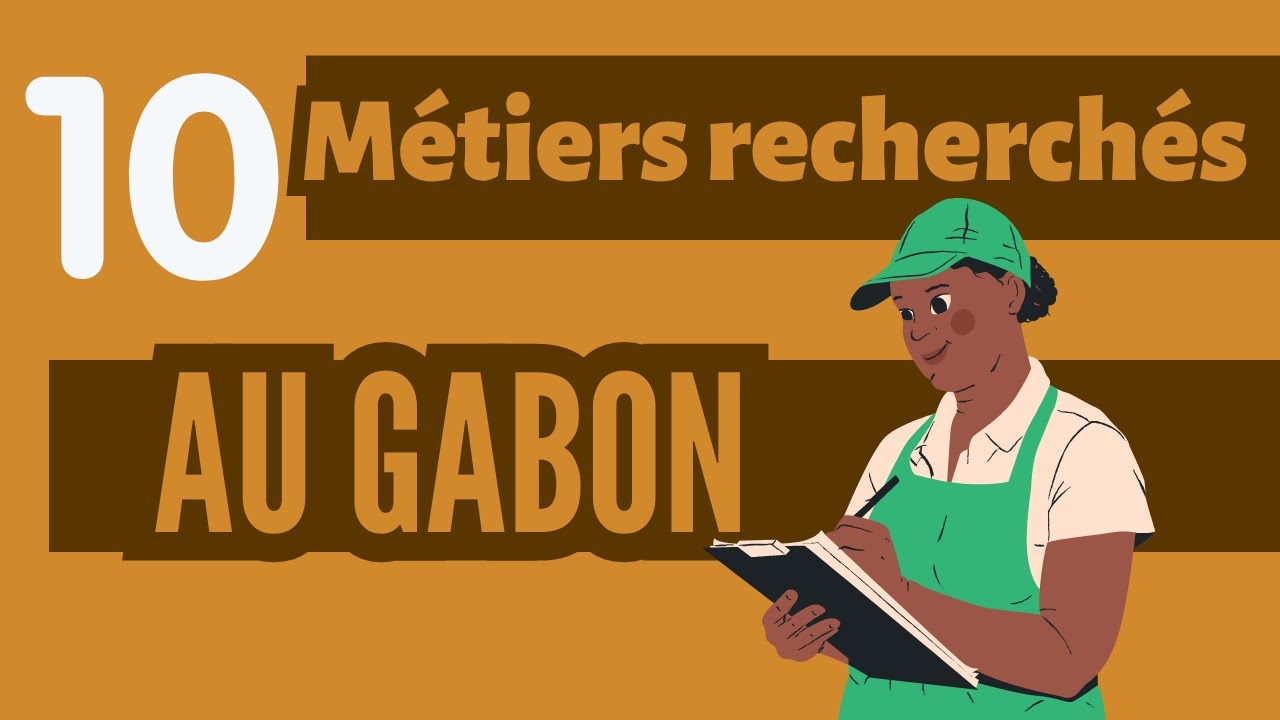 Quels sont les 10 métiers les plus recherchés au Gabon ?