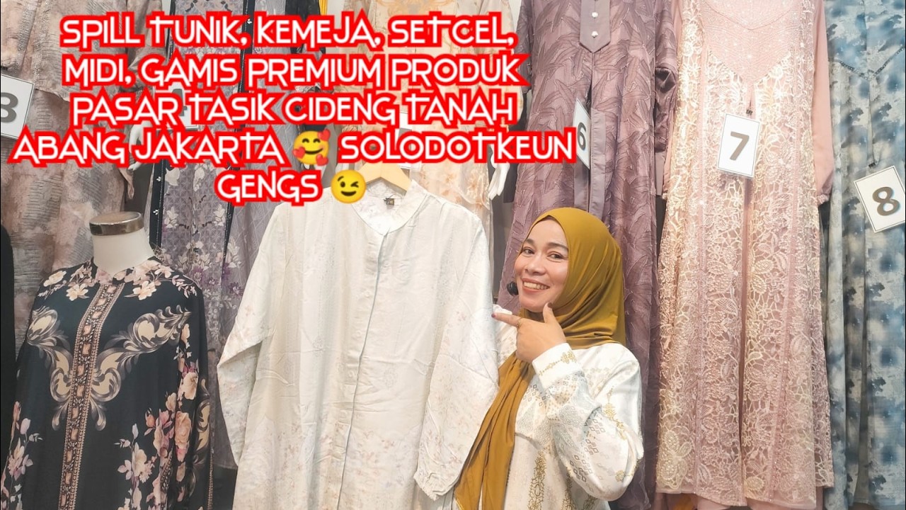 SPILL TUNIK, KEMEJA, SETCEL, MIDI, GAMIS PRMEIUM PRODUK PASAR TASIK CIDENG TANAH ABANG JAKARTA 🥰🫶🏼