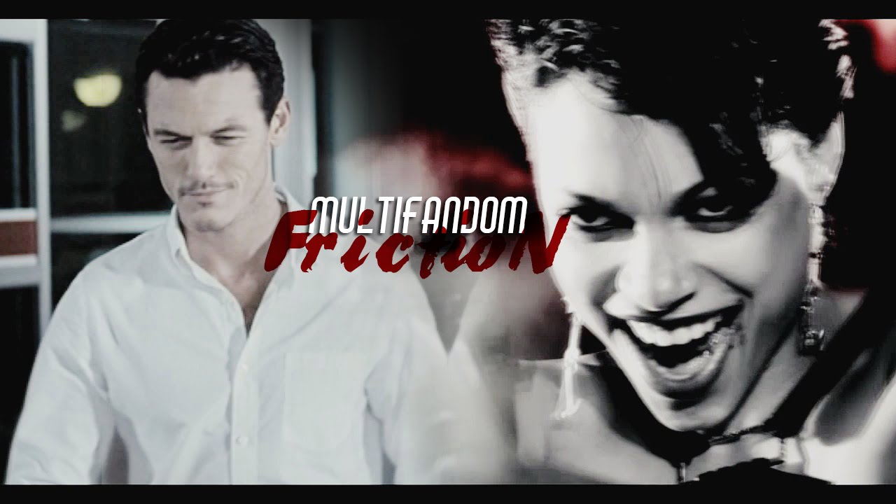 multifandom || FrictioN