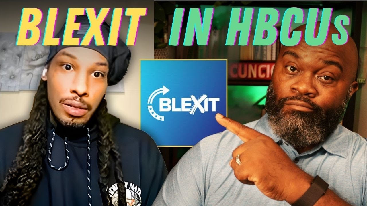 The Blexit Movement: A Rep Speaks Out on What REALLY Is Happening At HBCU Campuses!