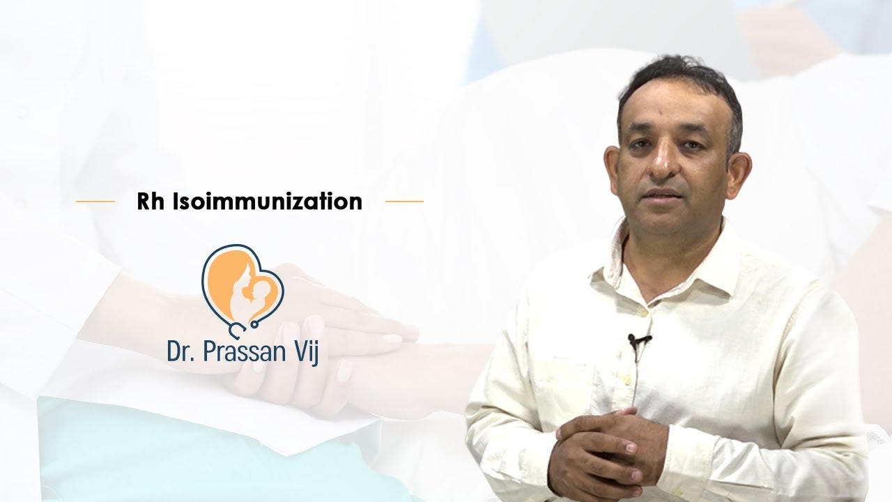Dr.Prassan Vij discusses the topic - Rh Isoimmunization