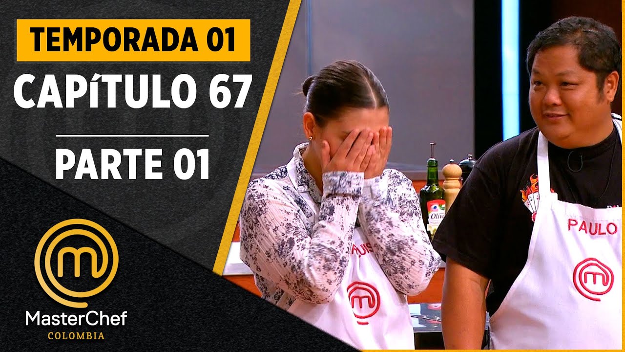 CAPÍTULO 67: 1/2 - Los duelos de la semifinal  | TEMPORADA 01 | MASTERCHEF COLOMBIA