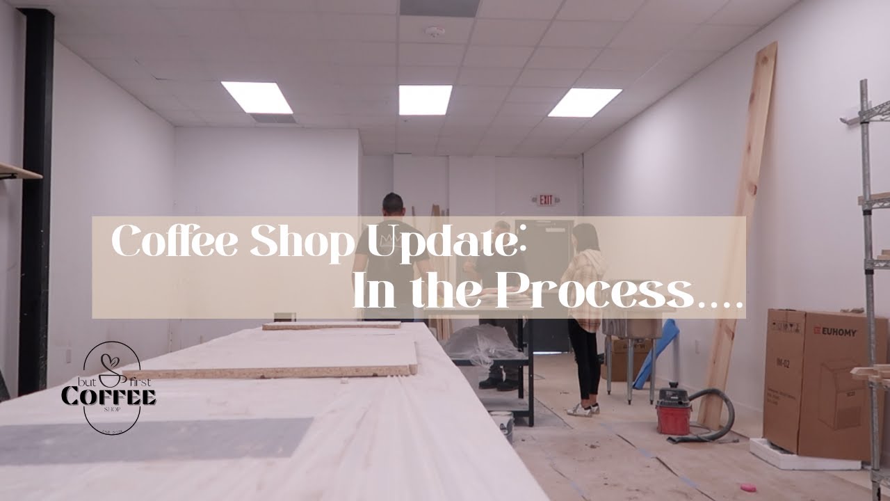 COFFEE SHOP UPDATE: IN THE PROCESS, DEALING WITH DISAPPOINTMENT, SHOPPING AROUND AND MORE