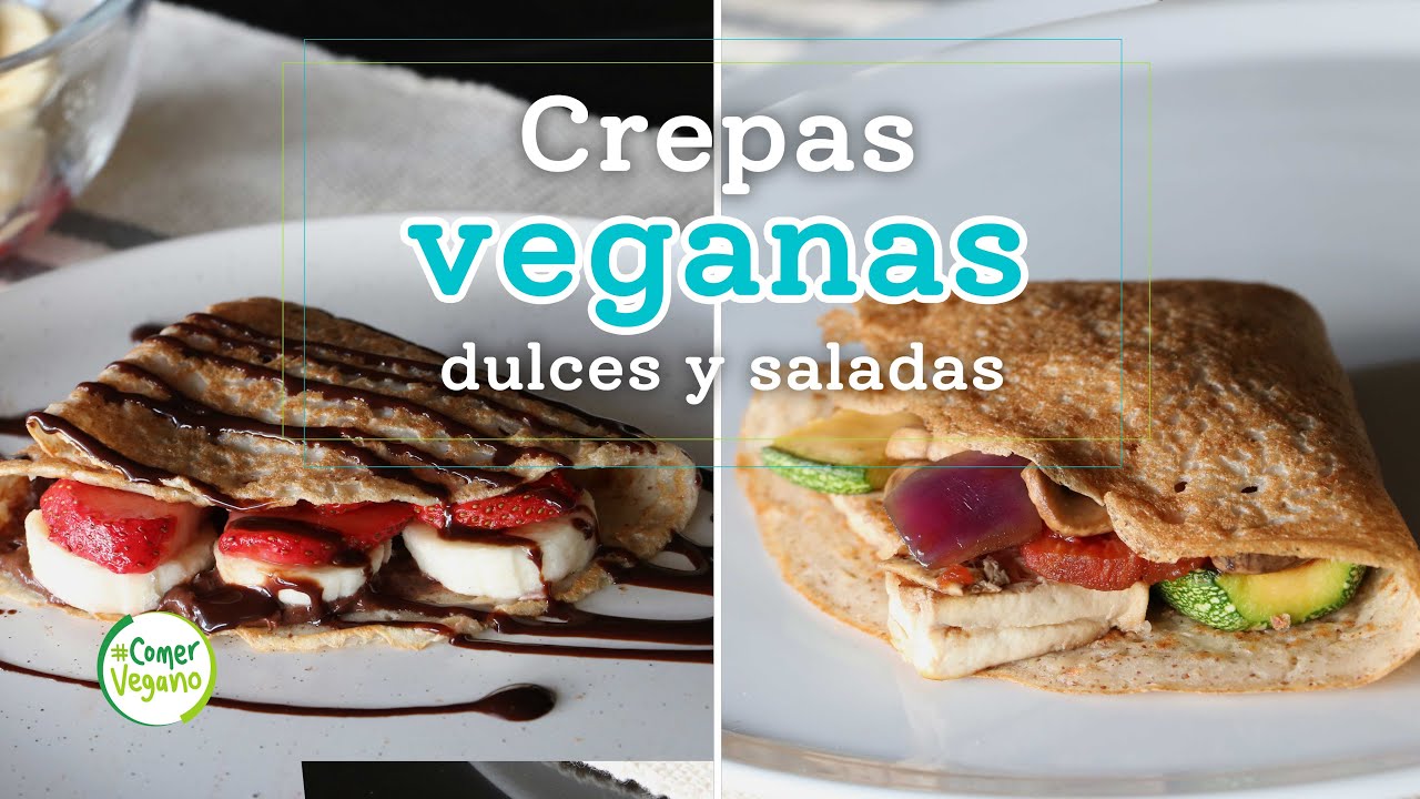 🍴 CREPAS VEGANAS DULCES Y SALADAS | Sin lácteos ni huevo, y altas en proteína...
