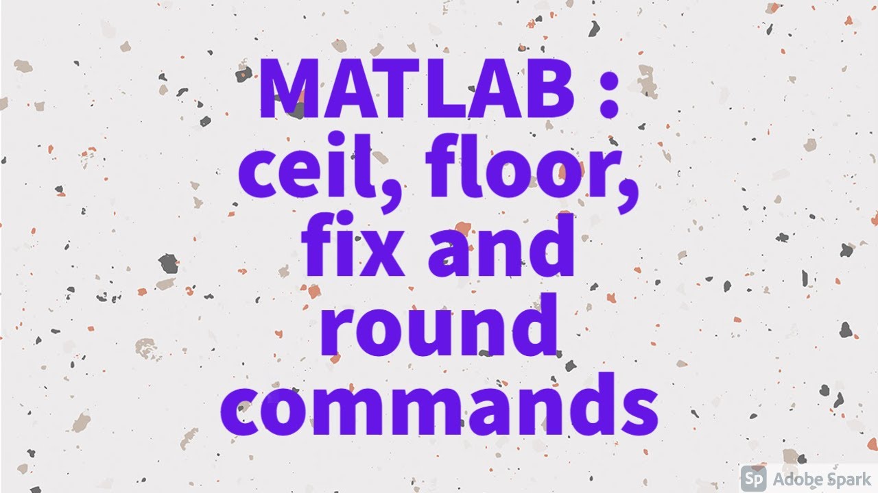 MATLAB : ceil(), floor(), fix(), round() commands