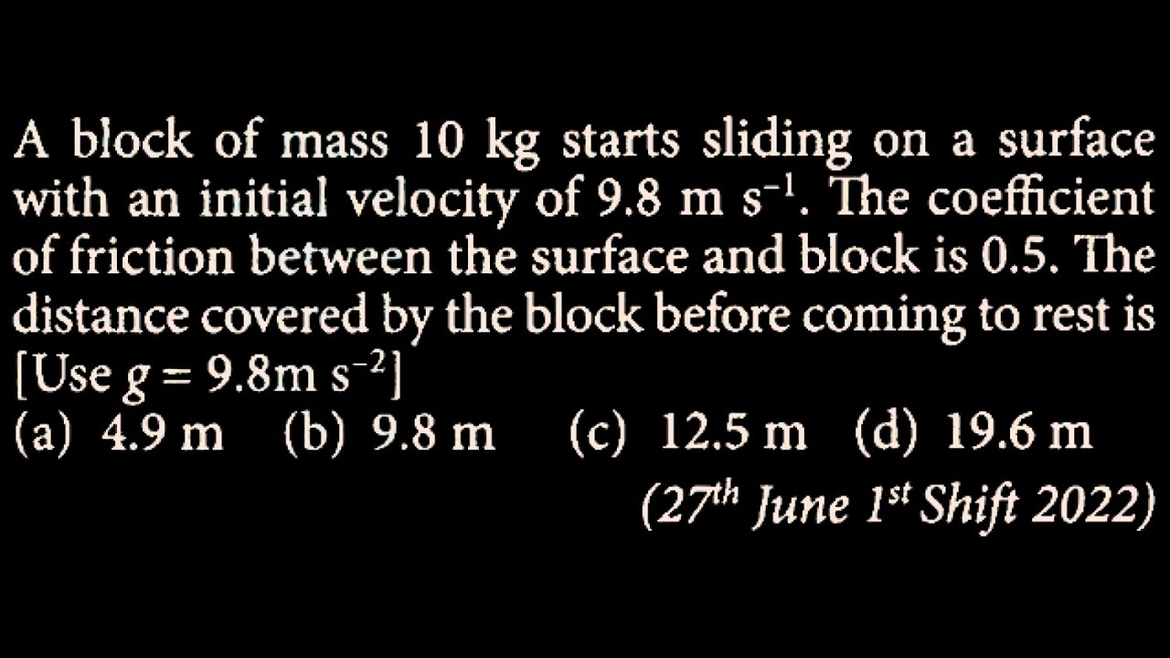 A block of mass 10 kg starts sliding on a surface with an initial velocity of  LM DTS 20 Q9