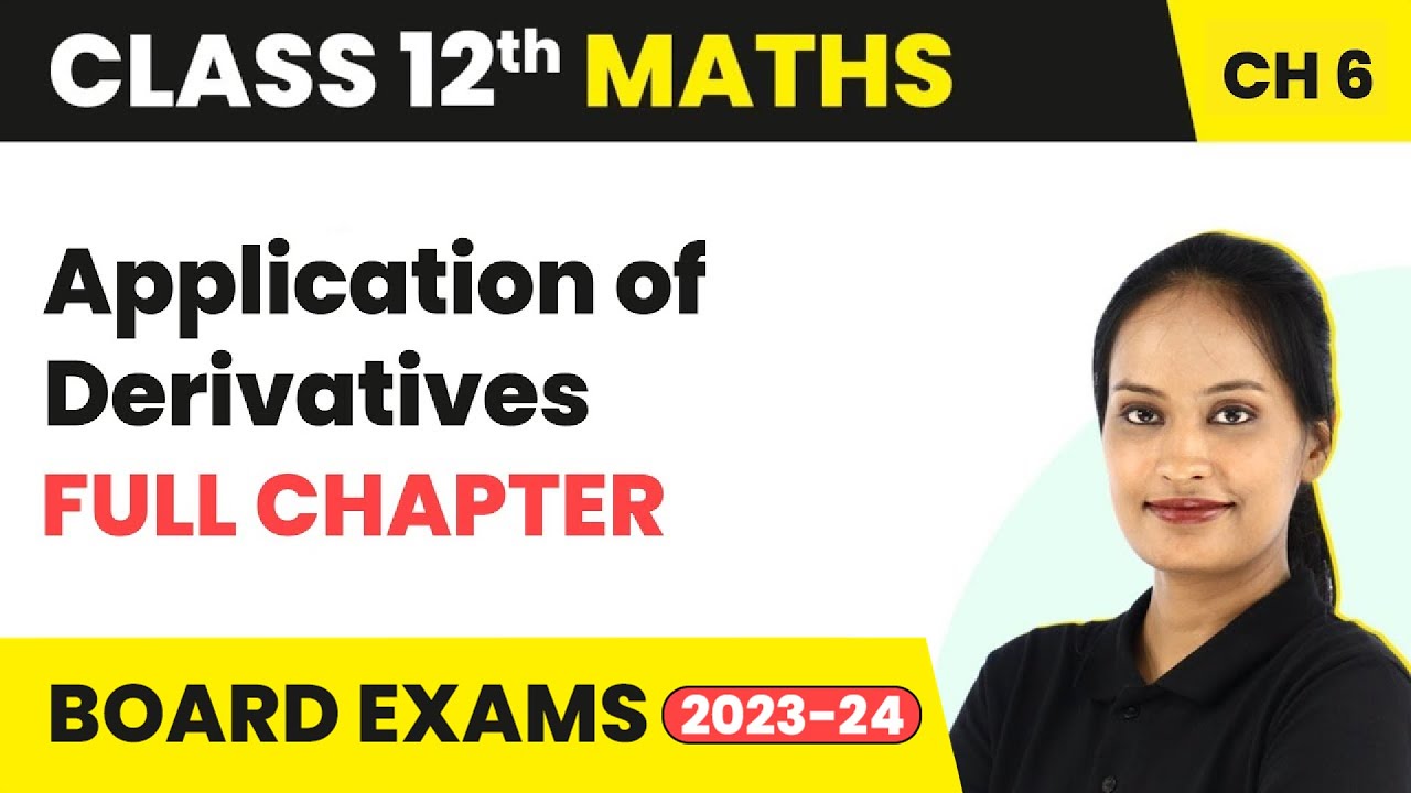 Application of Derivatives- Full Chapter Explanation, NCERT Solutions |Class 12 Maths Ch 6 | 2022-23