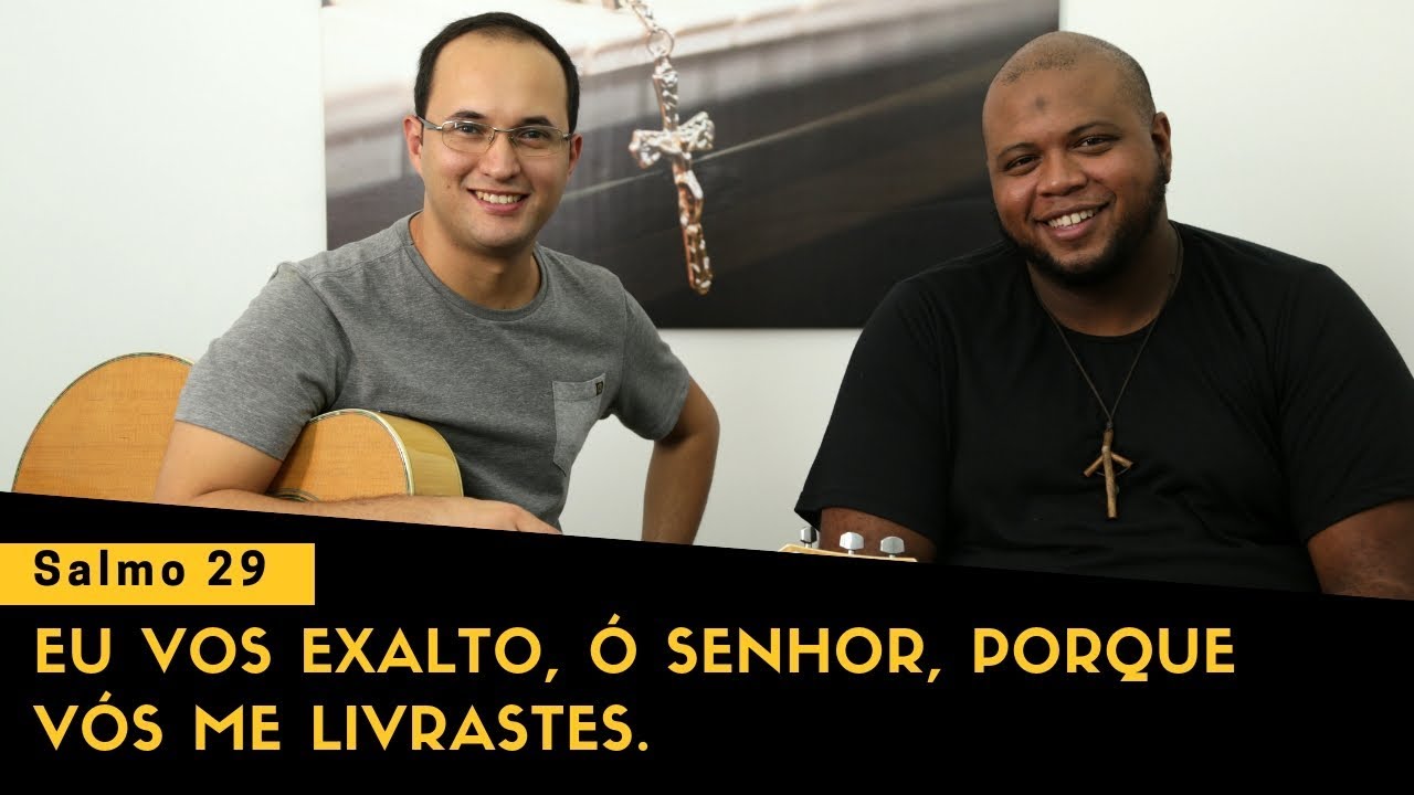 Salmo 29 — Eu vos exalto, ó Senhor, porque vós me livrastes.