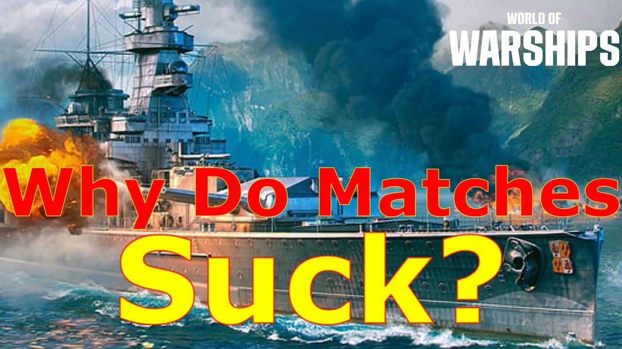 World of Warships- Why Do Matches Absolutely Suck Now?