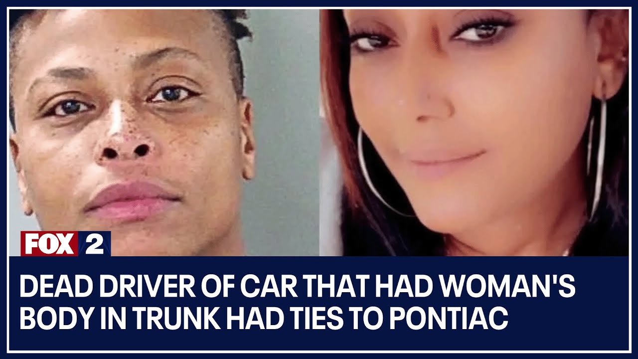 Dead driver of car that had woman's body in trunk had ties to Pontiac