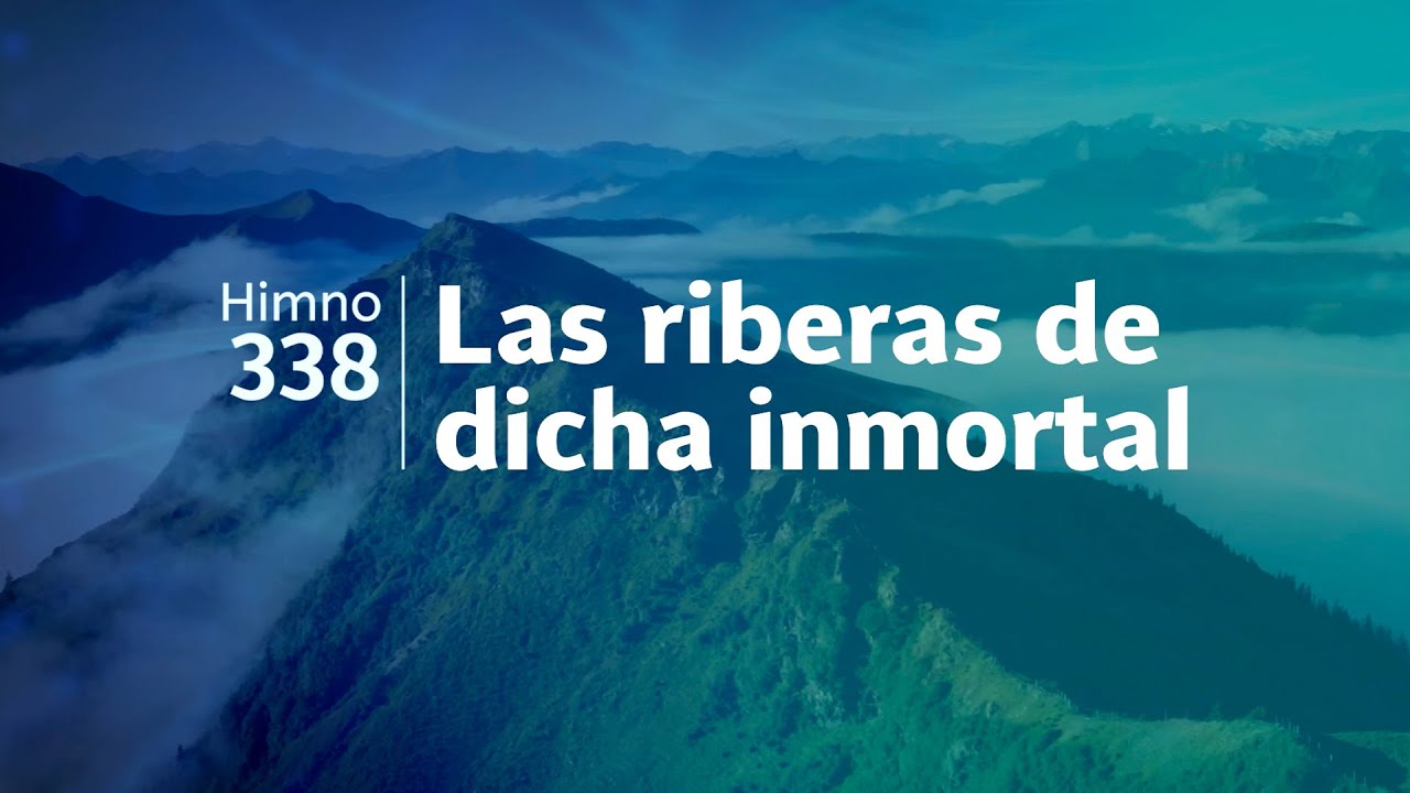 Himno Adventista 338 - Las riberas de dicha inmortal