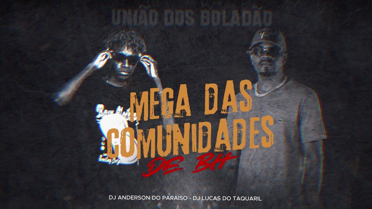 MEGA DA COMUNIDADES DA NOROESTE DE BH = = [[DJ LUCAS DO TAQUARIL & DJ ANDERSON DO PARAISO]]