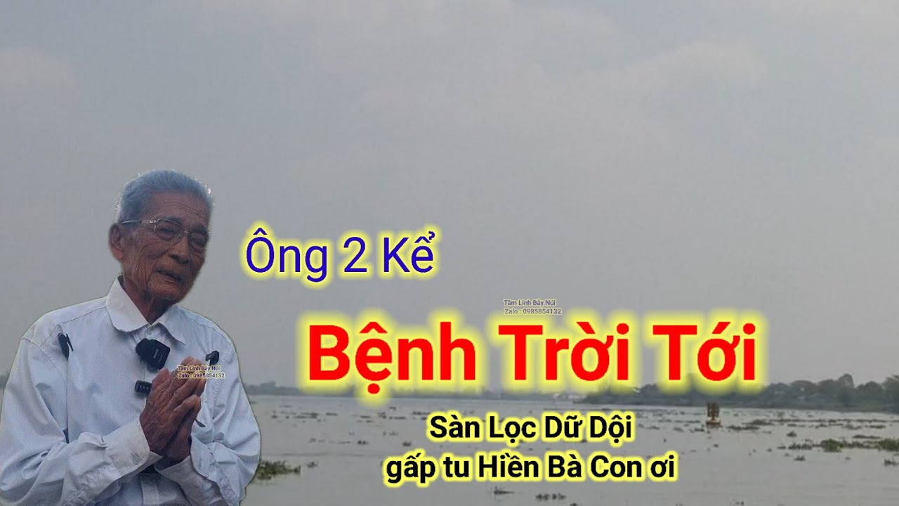 Báo Động Ông 2 Kể🛑Bệnh Trời Tới,Sàn Lọc Dữ Dội,Gấp Tu Hiền Bà con ơi.