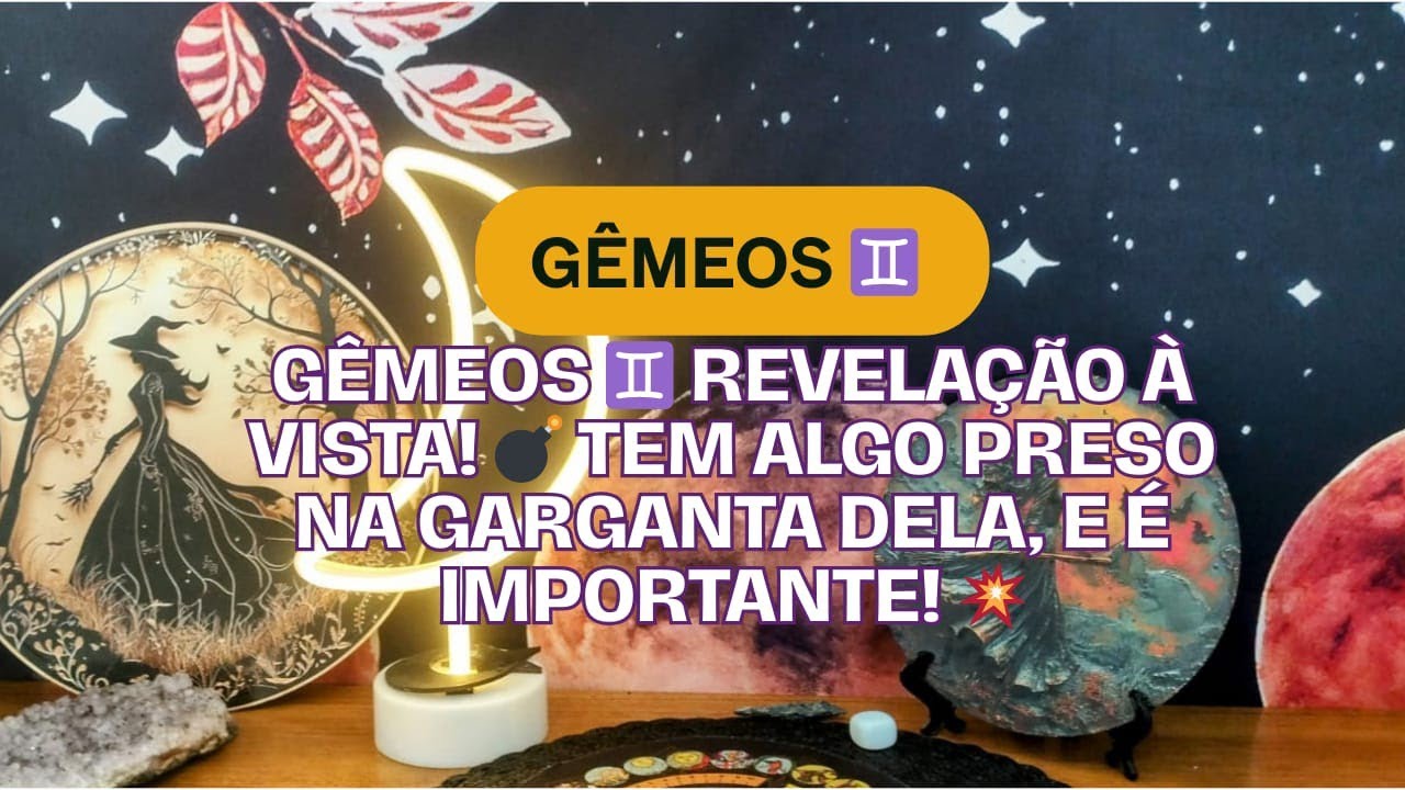 Gêmeos ♊ Revelação à vista! 💣 Tem algo preso na garganta dela, e é importante! 💥