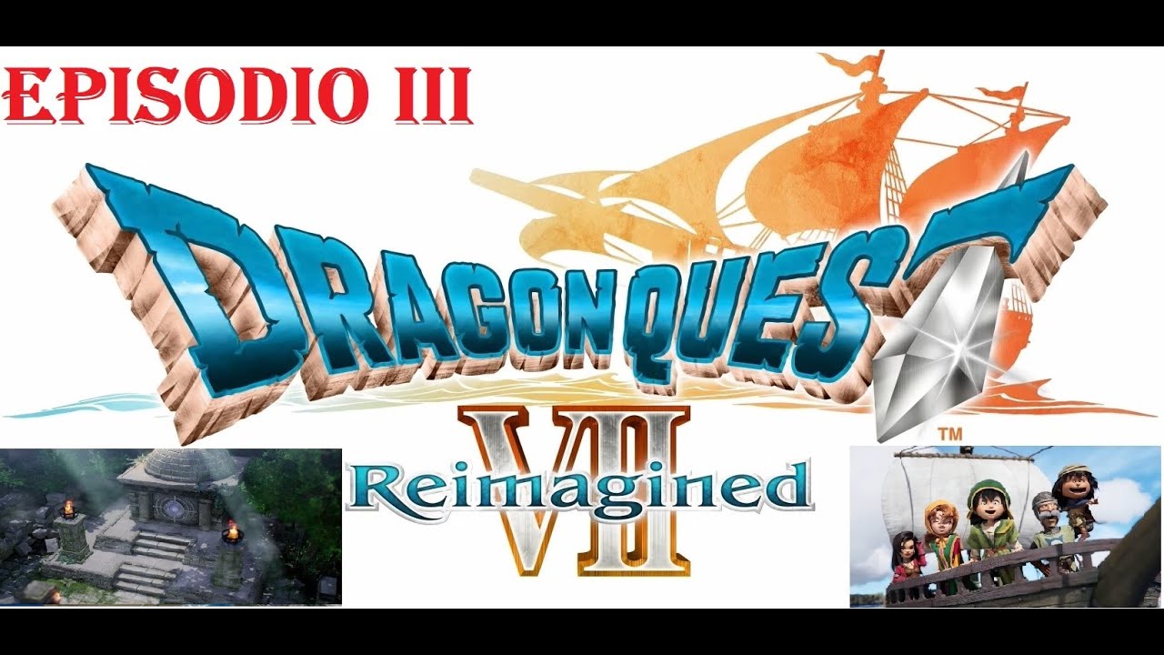 DRAGON QUEST VII - REIMAGINED - EPISODIO 3 - TEMPIO DEI MISTERI