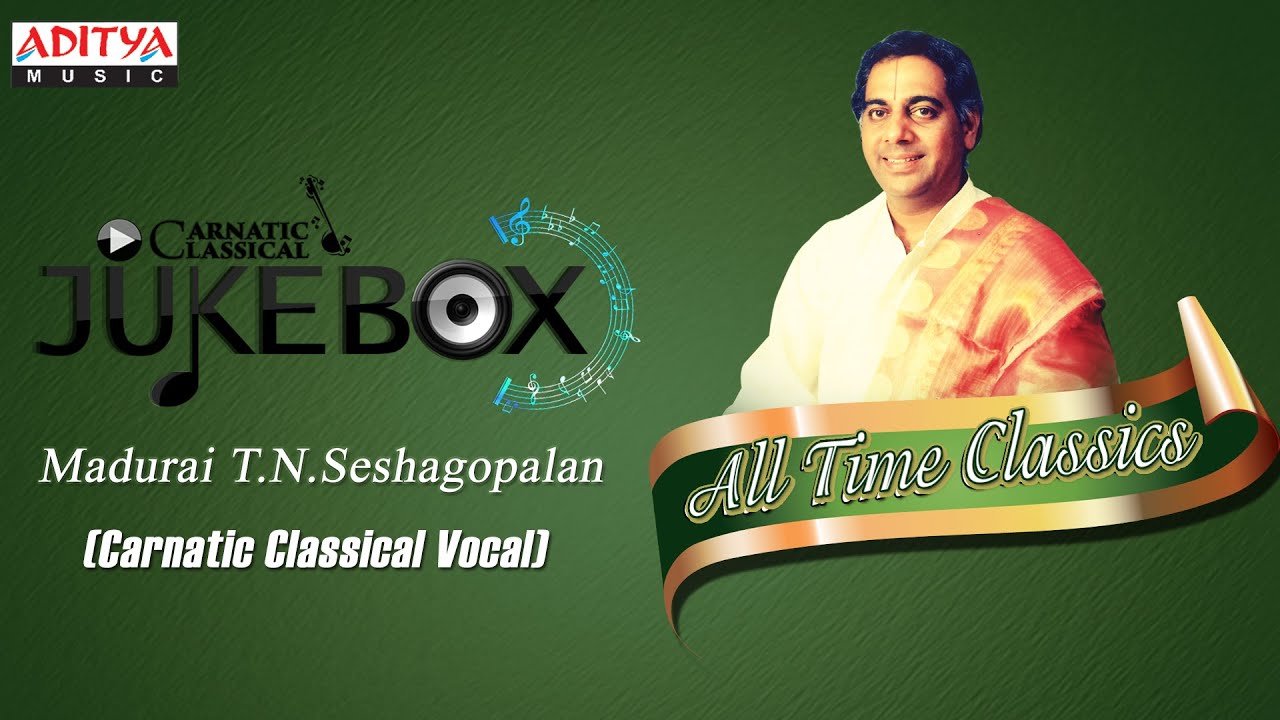 All Time Classics || Madurai T.N.Seshagopalan || Carnatic Classical Vocal