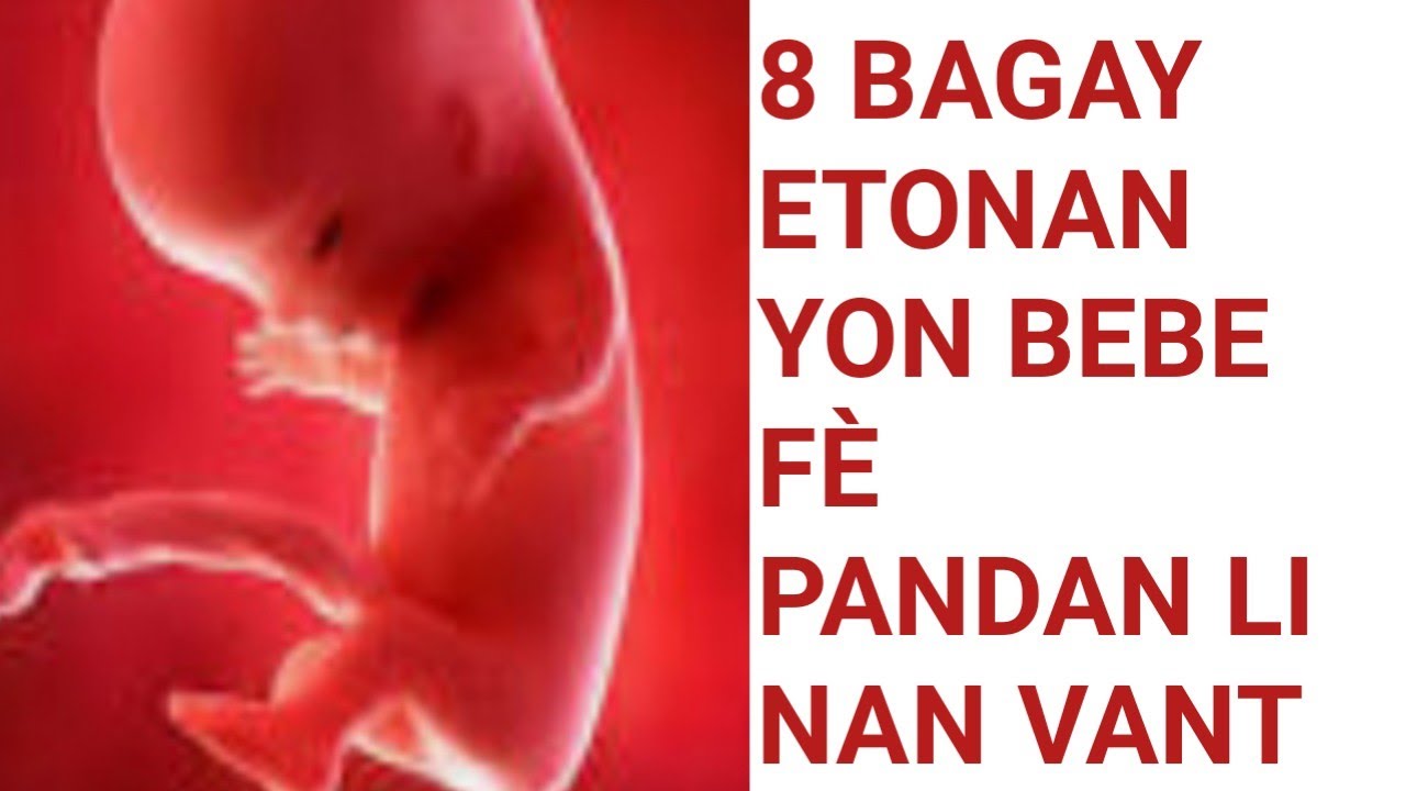 8 BAGAY ETONAN YON BEBE F&Egrave; PANDAN LI NAN VANT