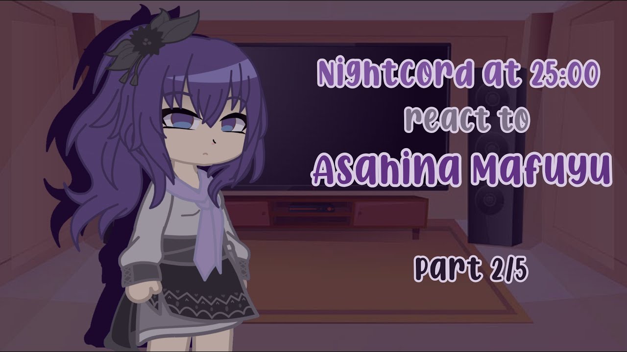 Nightcord at 25:00 react to Asahina Mafuyu | Part 2/5 | GCRV | Project SEKAI
